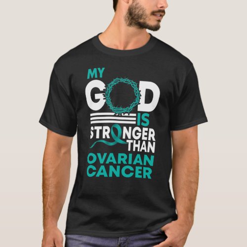 My God Is Stronger Than Ovarian Cancer Awareness T_Shirt