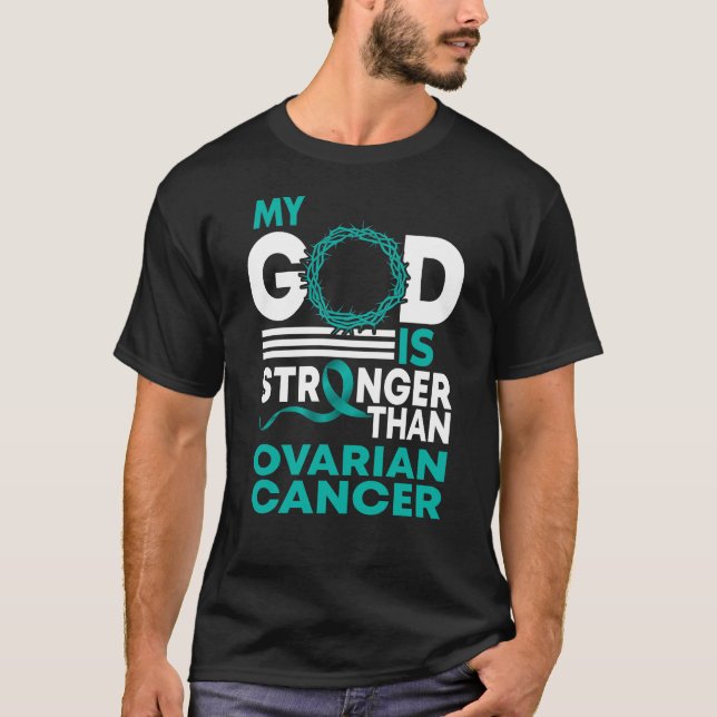 My God Is Stronger Than Ovarian Cancer Awareness T-Shirt (Front)