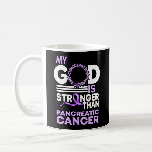 My God Is Stronger Than Pancreatic Cancer Coffee Mug
