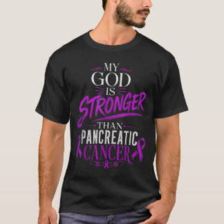 My god is stronger than pancreatic cancer message T-Shirt