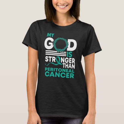 My God Is Stronger Than Peritoneal Cancer T_Shirt