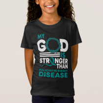 My God Is Stronger Than Polycystic Kidney Disease T-Shirt