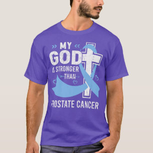 My God Is Stronger Than Prostate Cancer Awareness T-Shirt