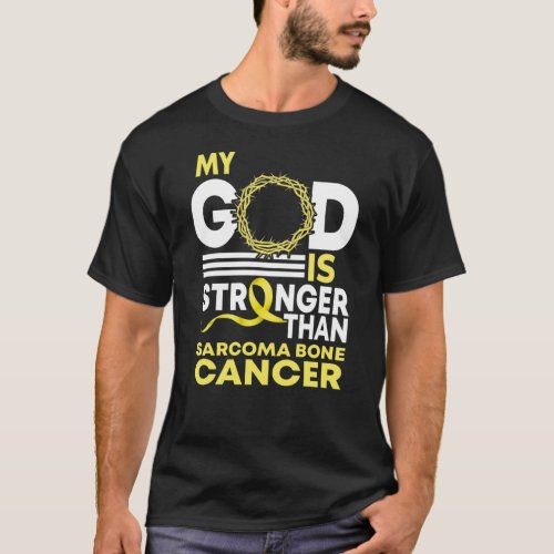 My God Is Stronger Than Sarcoma Bone Cancer T_Shirt