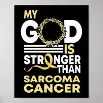 My God Is Stronger Than Sarcoma Cancer Awareness Poster