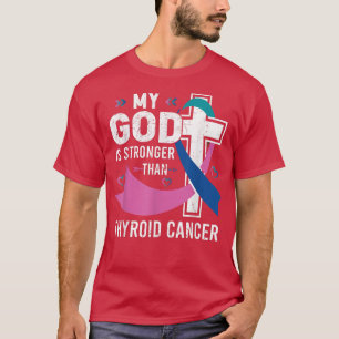 My God Is Stronger Than Thyroid Cancer Awareness D T-Shirt