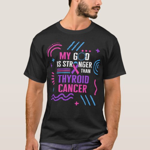 My God Is Stronger Than Thyroid Cancer Awareness T_Shirt