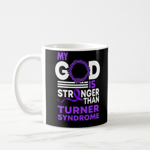 My God Is Stronger Than Turner Syndrome Awareness Coffee Mug