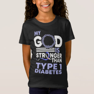 My God Is Stronger Than Type 1 Diabetes Awareness T-Shirt