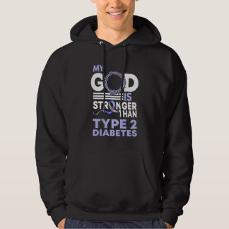 My God Is Stronger Than Type 2 Diabetes Awareness Hoodie