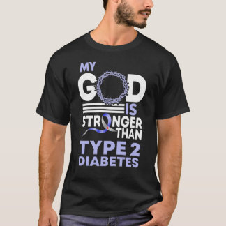 My God Is Stronger Than Type 2 Diabetes Awareness T-Shirt