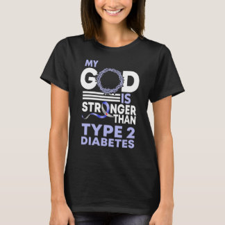 My God Is Stronger Than Type 2 Diabetes Awareness T-Shirt