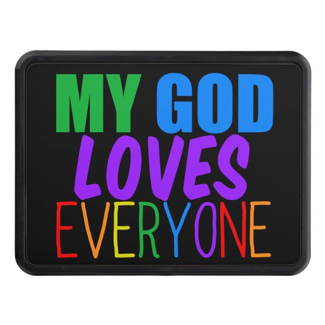 My God Loves Everyone Beautiful Rainbow Hitch Cover (Front)
