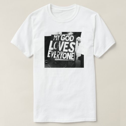 MY GOD LOVES EVERYONE EQUALITY T_Shirt