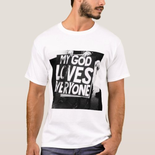 MY GOD LOVES EVERYONE EQUALITY  T_Shirt