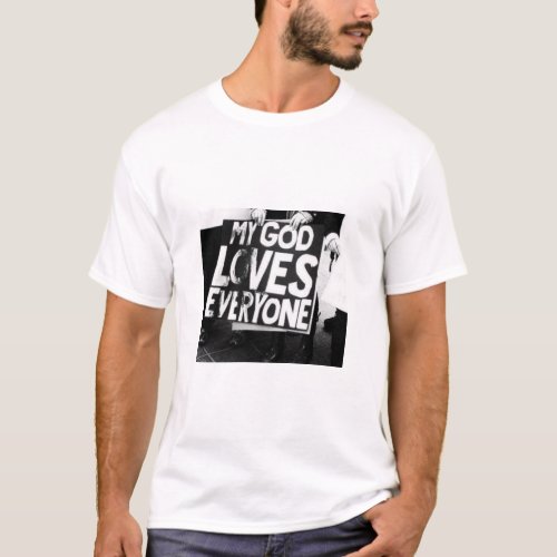 MY GOD LOVES EVERYONE EQUALITY  T_Shirt