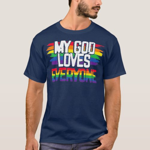 My God Loves Everyone LGBT LGBTQ Rainbow Gay Pride T_Shirt