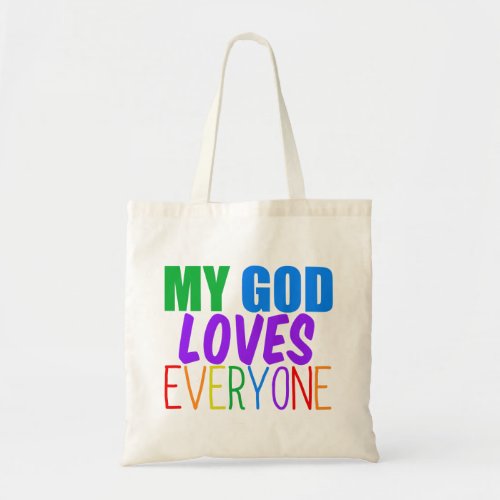 My God Loves Everyone Rainbow Christian Quote Tote Bag