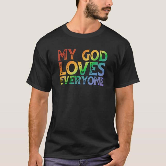 My God Loves Everyone (rainbow, rough) T-Shirt (Front)