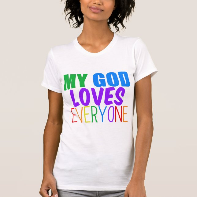 My God Loves Everyone T-Shirt (Front)