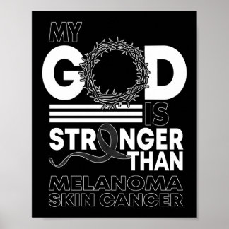 My God Stronger Than Skin Cancer Melanoma Poster