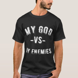 My God Vs My Enemy Christian Bible Verse Quotes Ea T-Shirt