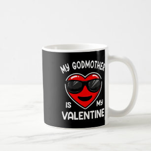 My Godmother Is My Valentine Heart Sungles Boy Gir Coffee Mug