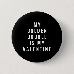My Golden Doodle Is My Valentine Button