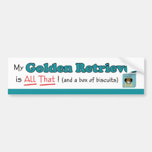 My Golden Retriever is All That! Bumper Sticker