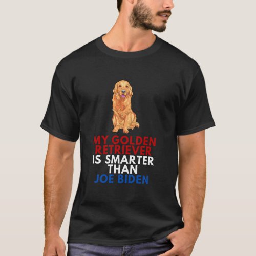 My Golden Retriever Is Smarter Than Joe Biden Funn T_Shirt
