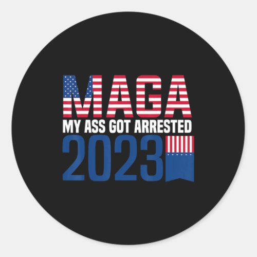 My Got Arrested 2023 Fun Anti_trump  Classic Round Sticker