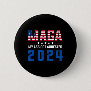 My Got Arrested 2024 Funny Anti-trump Democrat Gag Button