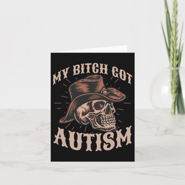 My Got Autism Funny Skeleton Meme Autistic 1  Card (Front)