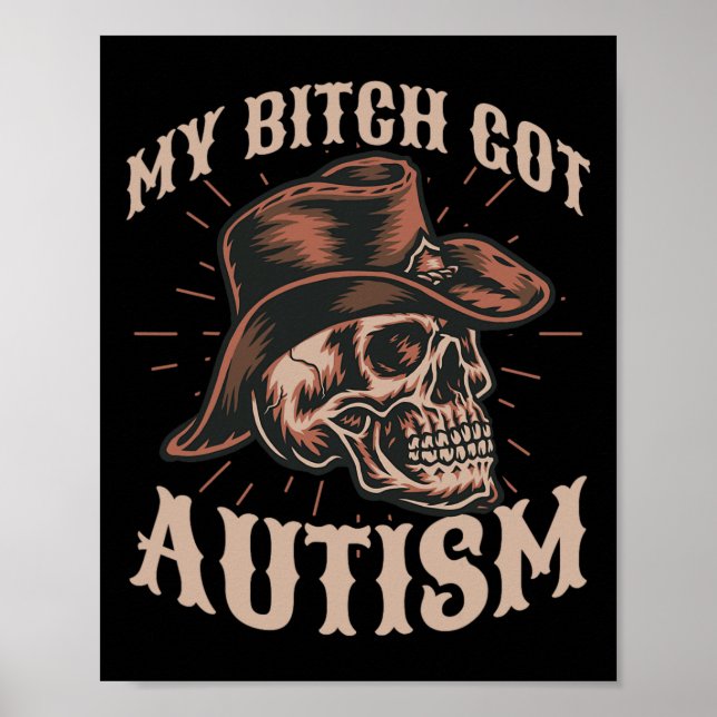 My Got Autism Funny Skeleton Meme Autistic 1  Poster (Front)