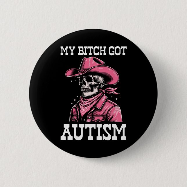 My Got Autism Funny Skeleton Meme Autistic  Button (Front)