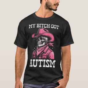 My Got Autism Funny Skeleton Meme Autistic T-Shirt