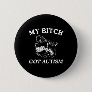 My Got Autism Racoon Meme Trash Panda Womens Mens Button
