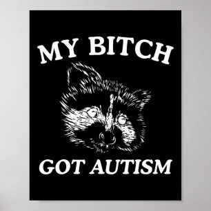My Got Autism Racoon Meme Trash Panda Womens Mens  Poster