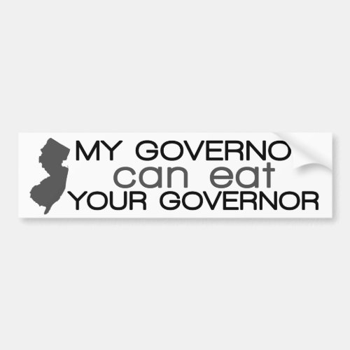 My Governor can eat Your Governor _ Christie Bumper Sticker
