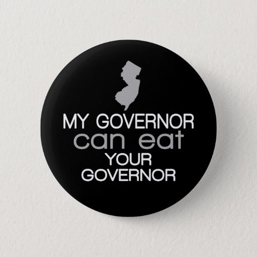 My Governor can eat Your Governor _ Christie Pinback Button