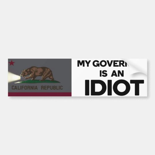 My Governor is an Idiot Bumper Sticker