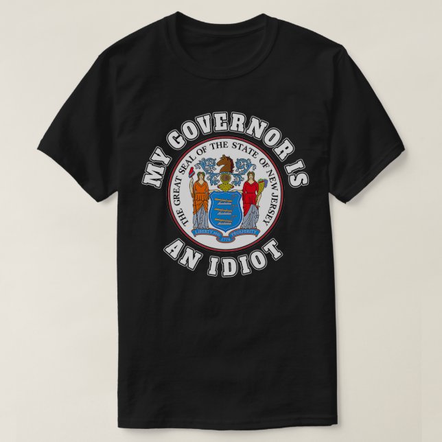 My Governor is an Idiot Funny New Jersey Tees  (Design Front)