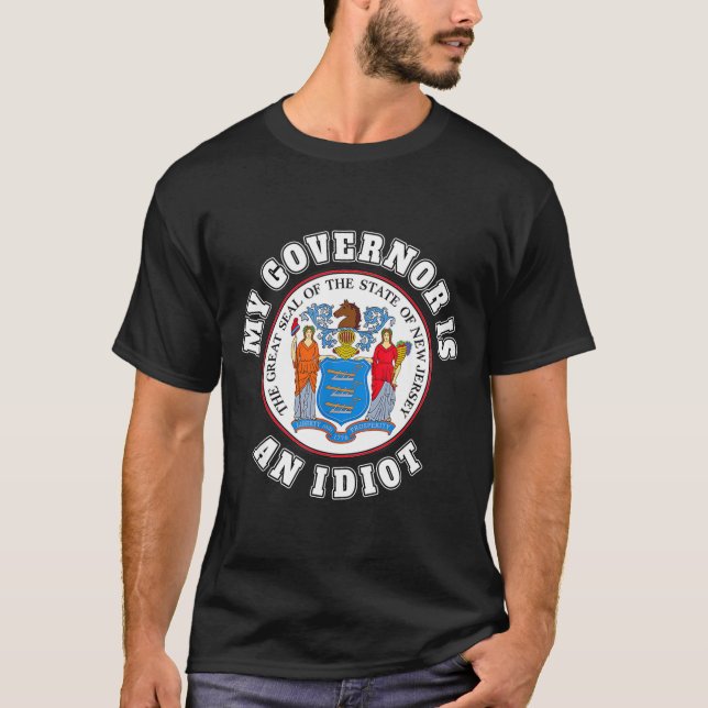 My Governor Is An Idiot Funny New Jersey Tees  (Front)