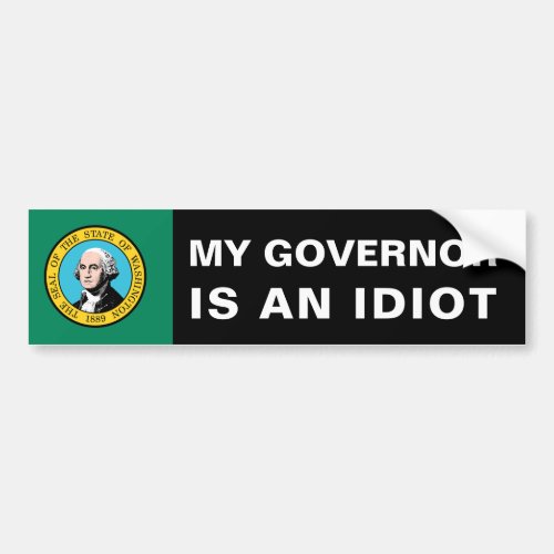 My Governor Is An Idiot _ Washington Bumper Sticker