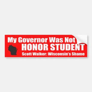 My Governor Was Not an Honor Student Bumper Sticker