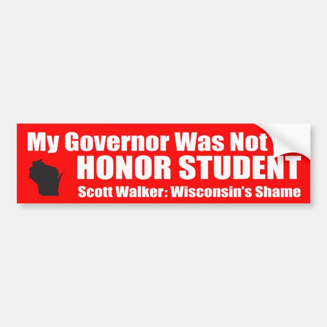 My Governor Was Not an Honor Student Bumper Sticker (Front)