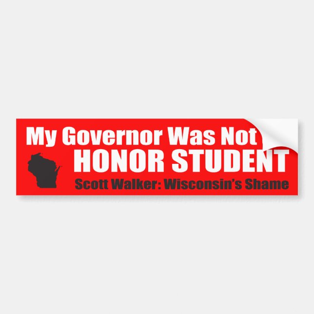 My Governor Was Not an Honor Student Bumper Sticker (Front)