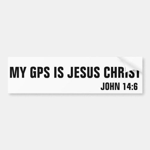 My GPS is Jesus Christ John 146 Bumper Sticker