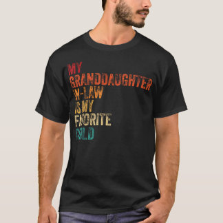 My Granddaughter In Law Is My Favorite Child Famil T-Shirt