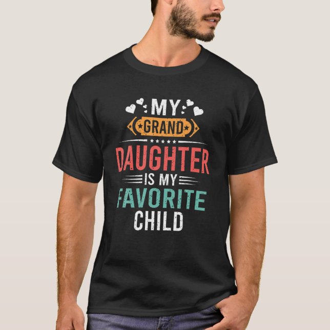 My Granddaughter Is My Favorite Child Funny Father T-Shirt (Front)